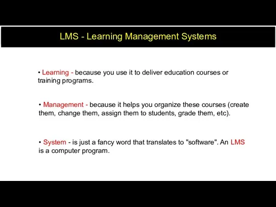 LMS - Learning Management Systems • Learning - because you use
