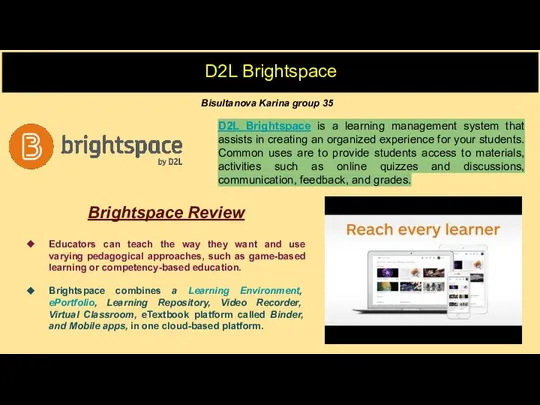 D2L Brightspace D2L Brightspace is a learning management system that assists