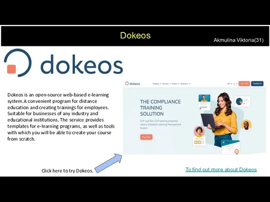 Dokeos Dokeos is an open-source web-based e-learning system.A convenient program for