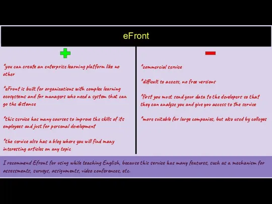 eFront I recommend Efront for using while teaching English, because this