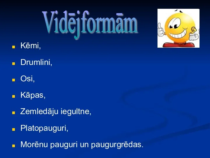 Kēmi, Drumlini, Osi, Kāpas, Zemledāju iegultne, Platopauguri, Morēnu pauguri un paugurgrēdas. Vidējformām