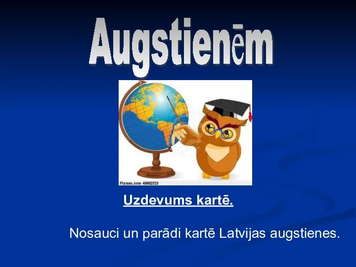 Uzdevums kartē. Nosauci un parādi kartē Latvijas augstienes. Augstienēm