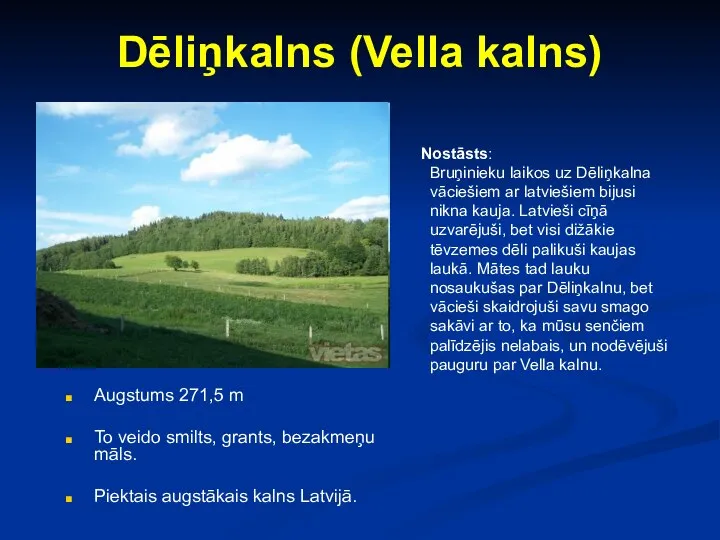 Dēliņkalns (Vella kalns) Augstums 271,5 m To veido smilts, grants, bezakmeņu