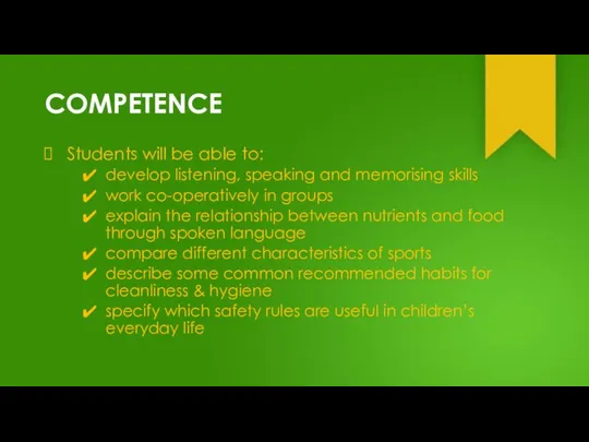 COMPETENCE Students will be able to: develop listening, speaking and memorising