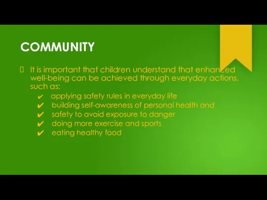 COMMUNITY It is important that children understand that enhanced well-being can