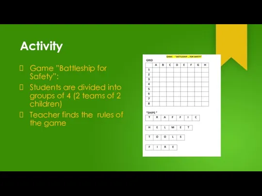 Activity Game ”Battleship for Safety”: Students are divided into groups of