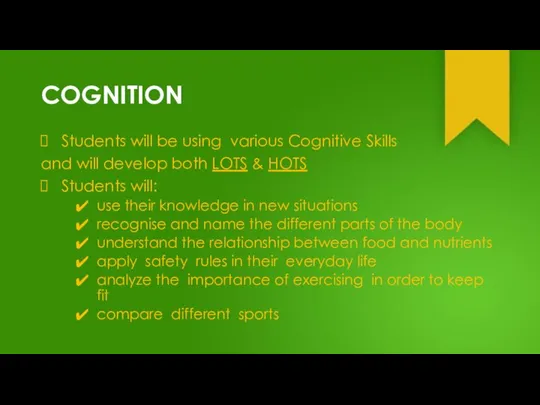 COGNITION Students will be using various Cognitive Skills and will develop