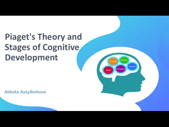 Piaget's Theory and Stages of Cognitive Development Akbota Assylbekova