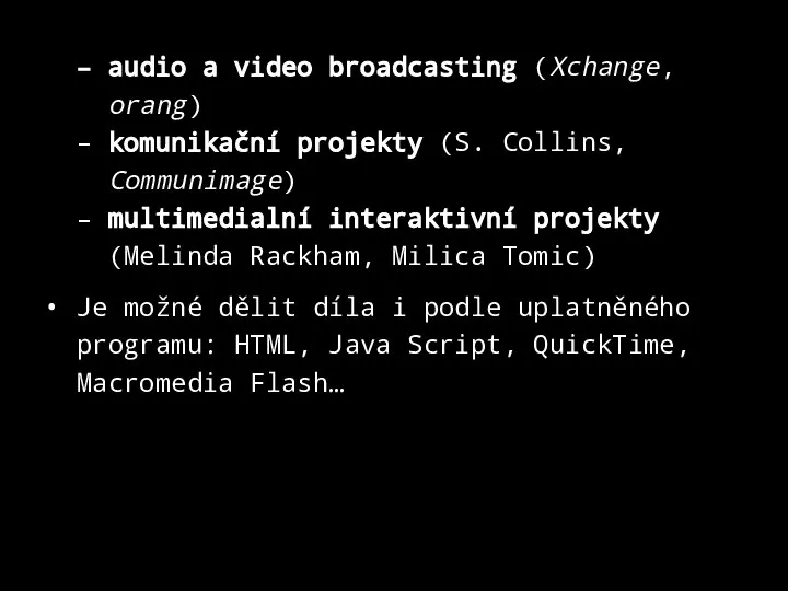 – audio a video broadcasting (Xchange, orang) – komunikační projekty (S.