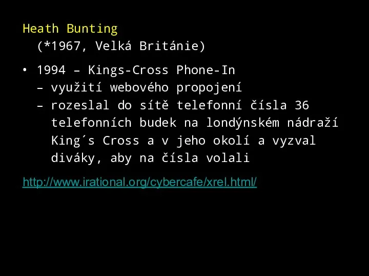 Heath Bunting (*1967, Velká Británie) 1994 – Kings-Cross Phone-In – využití