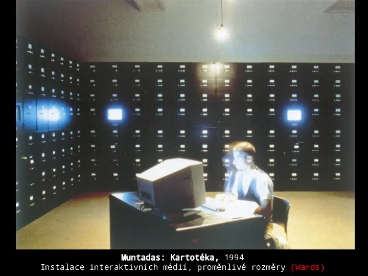 Muntadas: Kartotéka, 1994 Instalace interaktivních médií, proměnlivé rozměry (Wands)