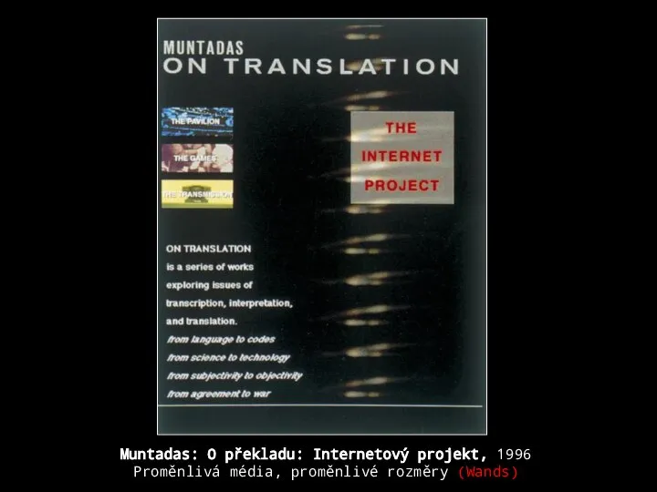 Muntadas: O překladu: Internetový projekt, 1996 Proměnlivá média, proměnlivé rozměry (Wands)