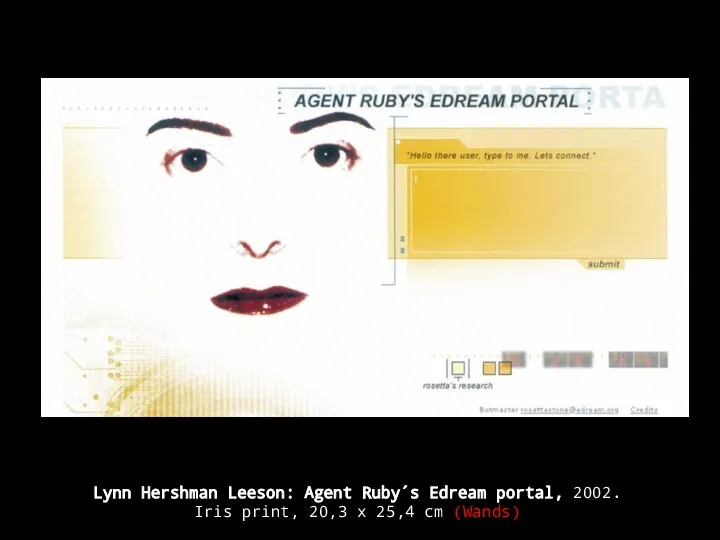 Lynn Hershman Leeson: Agent Ruby´s Edream portal, 2002. Iris print, 20,3 x 25,4 cm (Wands)