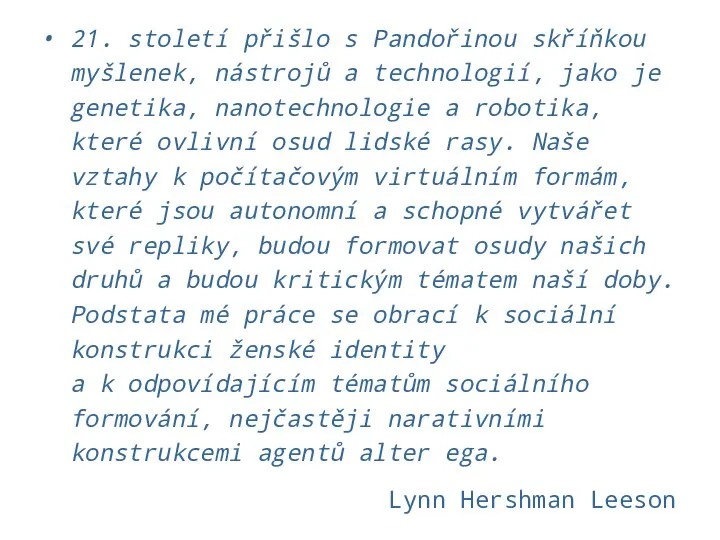 21. století přišlo s Pandořinou skříňkou myšlenek, nástrojů a technologií, jako