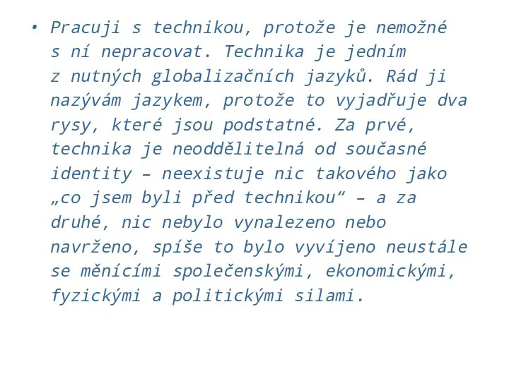 Pracuji s technikou, protože je nemožné s ní nepracovat. Technika je