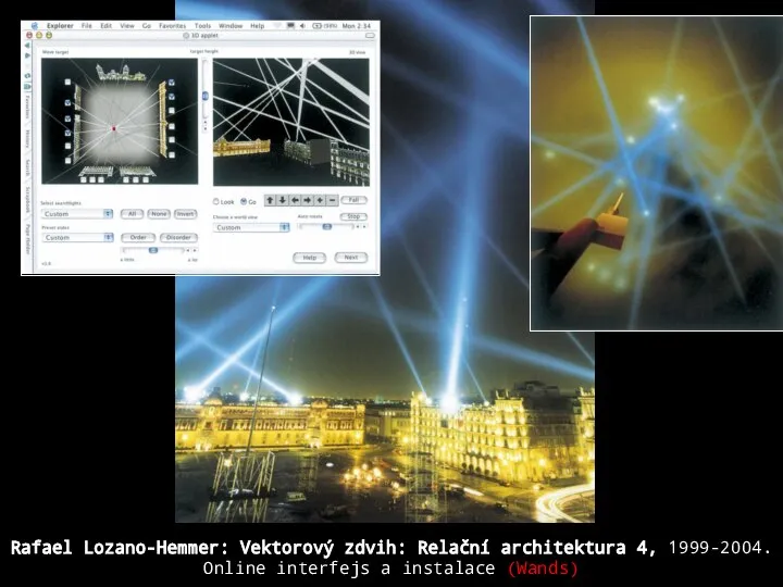 Rafael Lozano-Hemmer: Vektorový zdvih: Relační architektura 4, 1999-2004. Online interfejs a instalace (Wands)