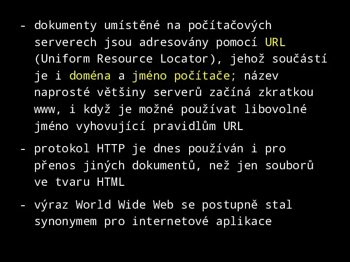 dokumenty umístěné na počítačových serverech jsou adresovány pomocí URL (Uniform Resource