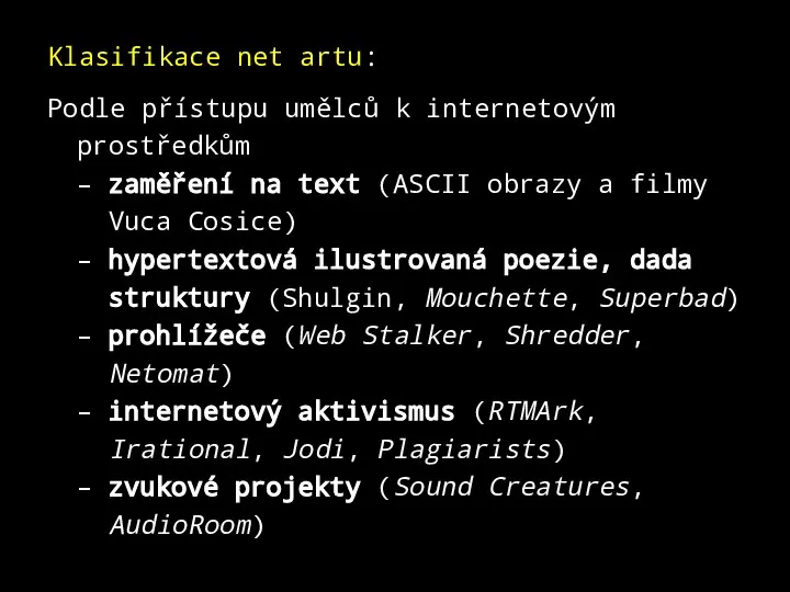 Klasifikace net artu: Podle přístupu umělců k internetovým prostředkům – zaměření