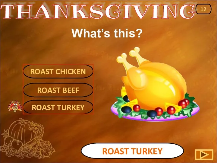 ROAST TURKEY ROAST TURKEY 12 ROAST CHICKEN ROAST BEEF THANKSGIVING What’s this?