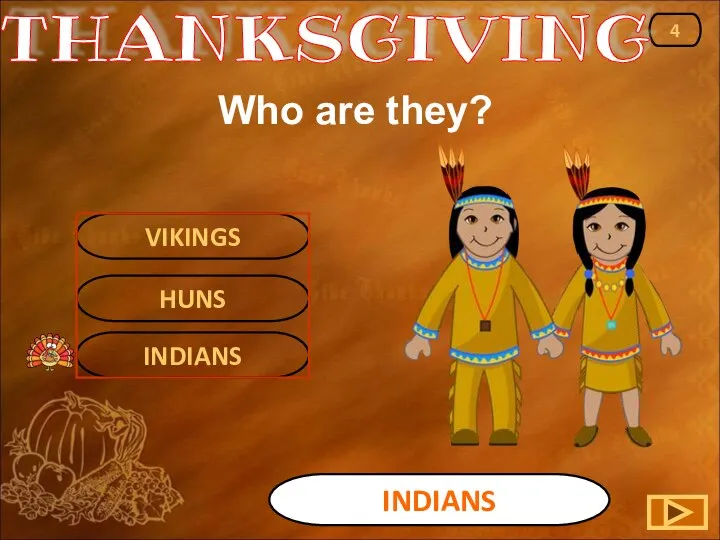 INDIANS INDIANS 4 VIKINGS HUNS THANKSGIVING Who are they?