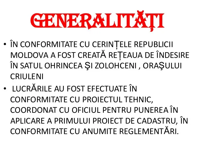 Generalităţi ÎN CONFORMITATE CU CERINȚELE REPUBLICII MOLDOVA A FOST CREATĂ REȚEAUA