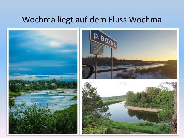 Wochma liegt auf dem Fluss Wochma