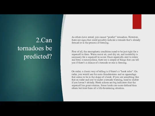 2.Can tornadoes be predicted? As others have stated, you cannot “predict”