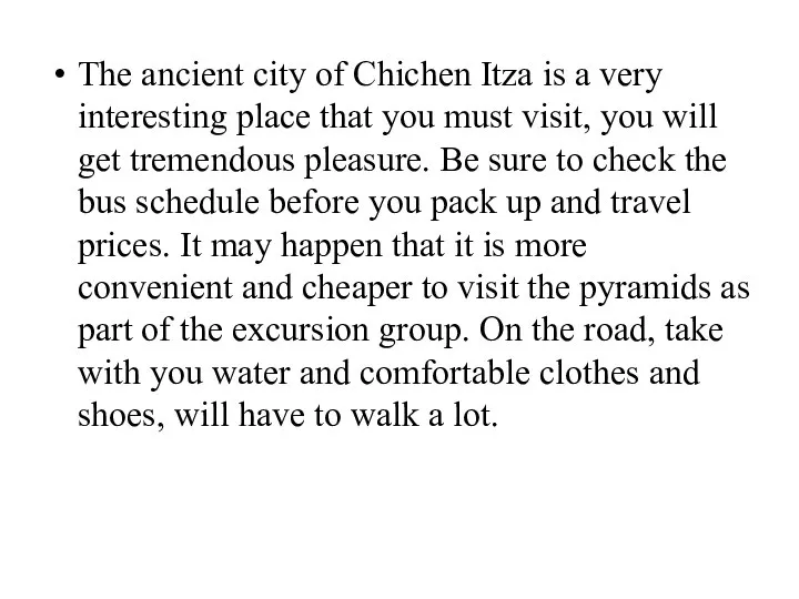 The ancient city of Chichen Itza is a very interesting place