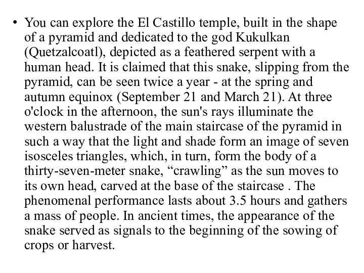 You can explore the El Castillo temple, built in the shape