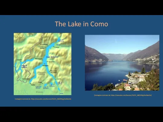 The Lake in Como Immagine scaricata da: https://www.tes.com/lessons/IYct2V_MLOD5ig/lombardia [Immagine scaricata da: https://www.tes.com/lessons/IYct2V_MLOD5ig/lombardia]