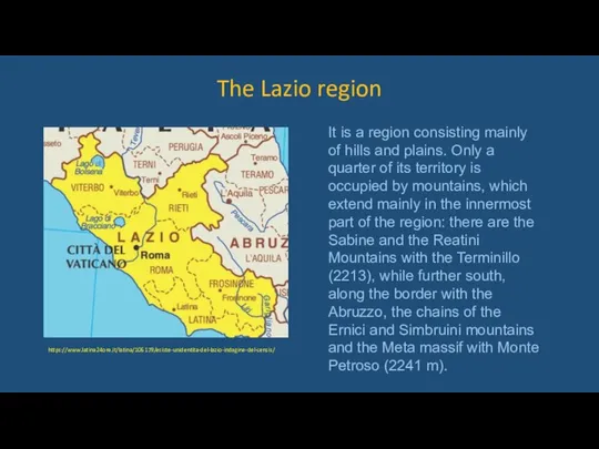 The Lazio region https://www.latina24ore.it/latina/106179/esiste-unidentita-del-lazio-indagine-del-censis/ It is a region consisting mainly of