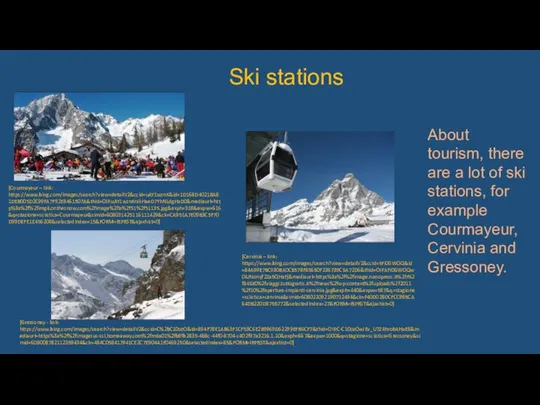 Ski stations About tourism, there are a lot of ski stations,