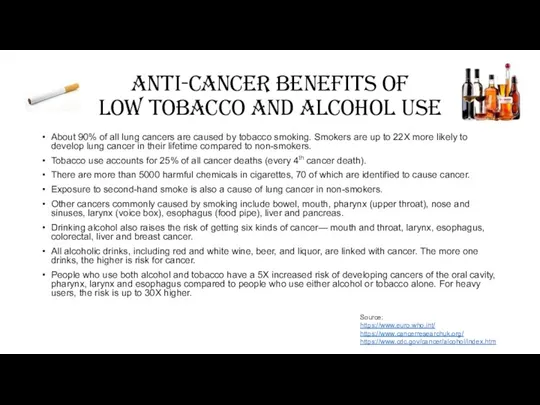 Anti-cancer benefits of LOW TOBACCO and alcohol use About 90% of