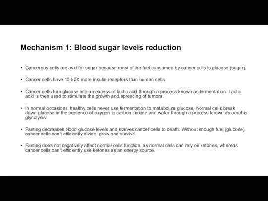 Mechanism 1: Blood sugar levels reduction Cancerous cells are avid for