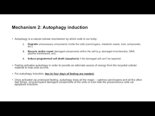 Mechanism 2: Autophagy induction Autophagy is a natural cellular mechanism by