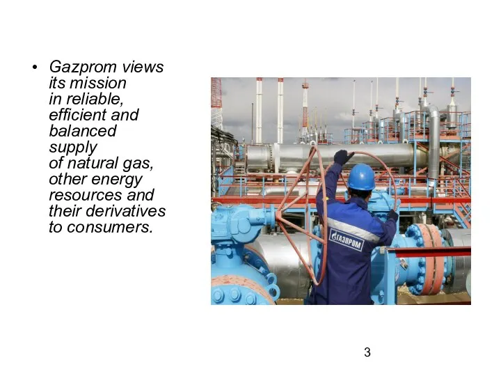 Gazprom views its mission in reliable, efficient and balanced supply of