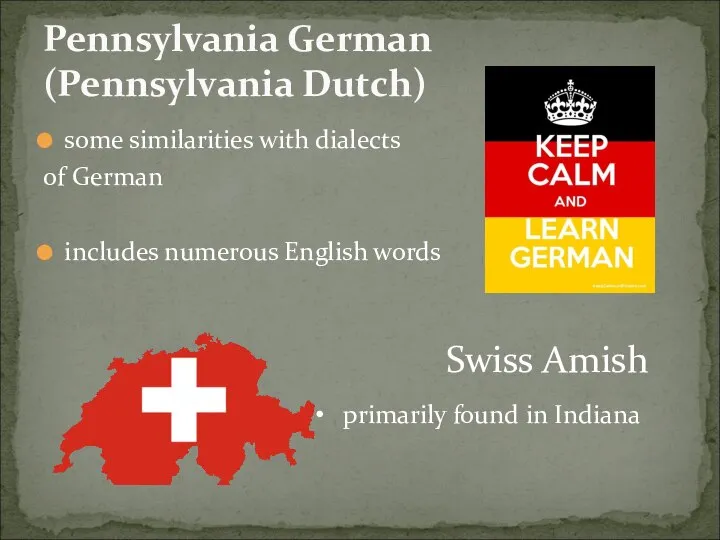 some similarities with dialects of German includes numerous English words Pennsylvania