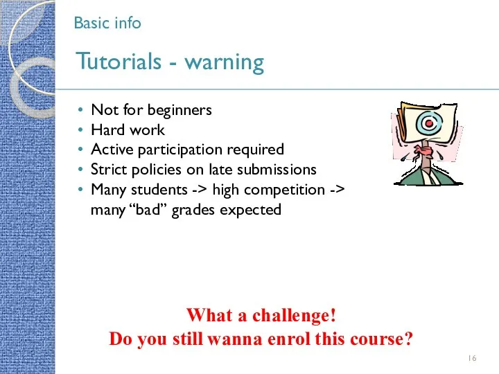 Basic info Tutorials - warning Not for beginners Hard work Active