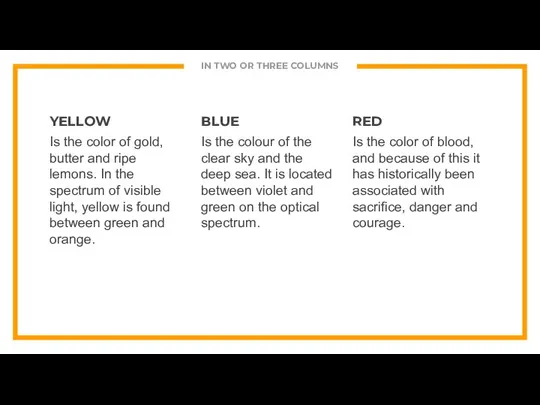 IN TWO OR THREE COLUMNS YELLOW Is the color of gold,