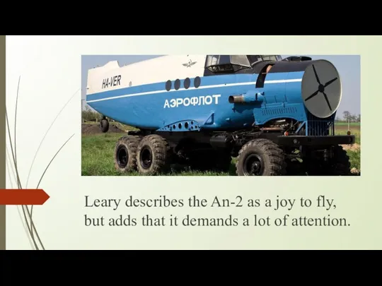 Leary describes the An-2 as a joy to fly, but adds