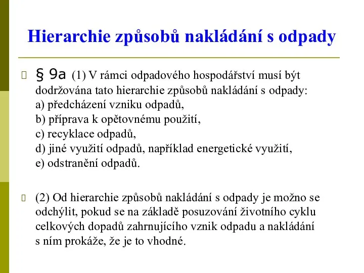 Hierarchie způsobů nakládání s odpady § 9a (1) V rámci odpadového