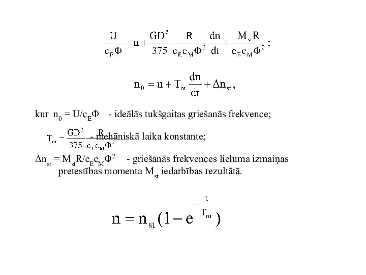 kur n0 = U/cEΦ - ideālās tukšgaitas griešanās frekvence; - mehāniskā