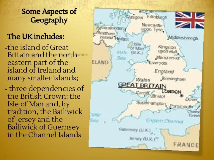 Some Aspects of Geography The UK includes: the island of Great