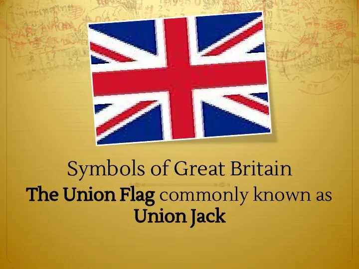 Symbols of Great Britain The Union Flag commonly known as Union Jack