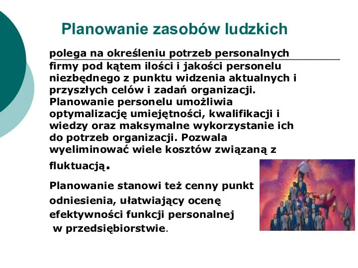 Planowanie zasobów ludzkich polega na określeniu potrzeb personalnych firmy pod kątem