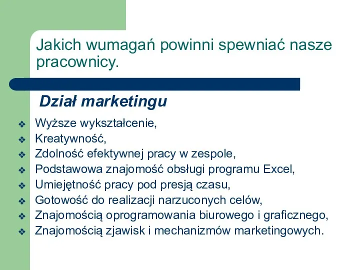 Jakich wumagań powinni spewniać nasze pracownicy. Wyższe wykształcenie, Kreatywność, Zdolność efektywnej