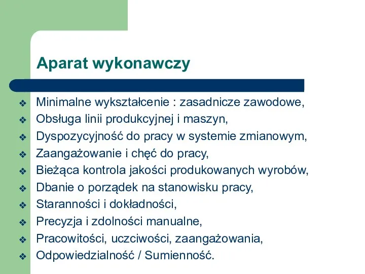 Aparat wykonawczy Minimalne wykształcenie : zasadnicze zawodowe, Obsługa linii produkcyjnej i