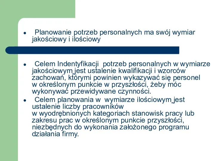 Planowanie potrzeb personalnych ma swój wymiar jakościowy i ilościowy Celem Indentyfikacji