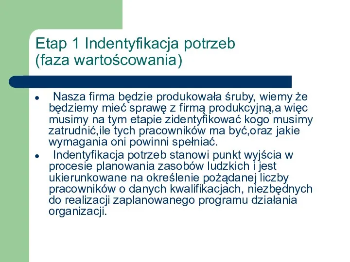 Etap 1 Indentyfikacja potrzeb (faza wartoścowania) Nasza firma będzie produkowała śruby,