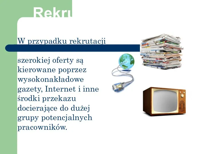 Rekrutacja szeroka W przypadku rekrutacji szerokiej oferty są kierowane poprzez wysokonakładowe